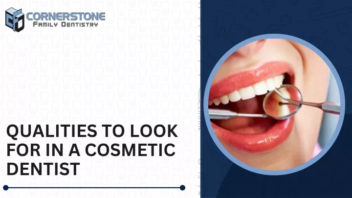 qualities to look for in a cosmetic dentist