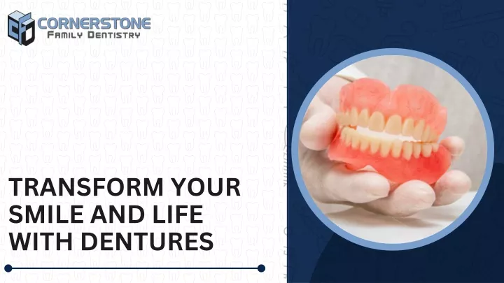 transform your smile and life with dentures