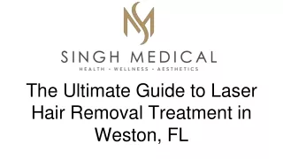 The Ultimate Guide to Laser Hair Removal Treatment in Weston, FL