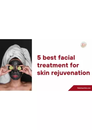 5 best facial treatment for skin rejuvenation