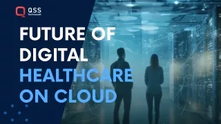 Future of Digital Healthcare on Cloud