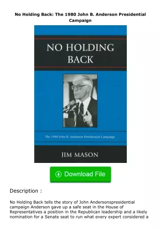 PDF✔Download❤ No Holding Back: The 1980 John B. Anderson Presidential Campaign