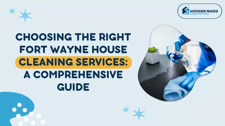 choosing the right fort wayne house cleaning