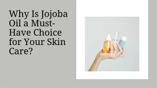 Why Is Jojoba Oil a Must-Have Choice for Your Skin Care