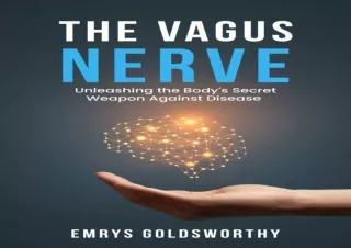 [READ DOWNLOAD]  The Vagus Nerve: Unleashing the Body’s Secret We