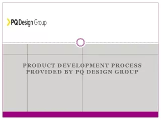 Product Development Process Provided BY PQ Design Group