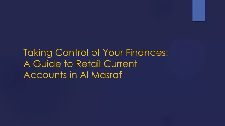 taking control of your finances a guide to retail current accounts in al masraf