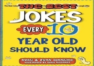 Download⚡️(PDF)❤️ The Best Jokes Every 10 Year Old Should Know: Funny Kids Jokes to Make Y