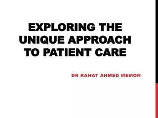 Exploring The Unique Approach to Patient Care