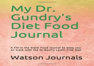 [PDF] DOWNLOAD  My Dr. Gundry's Diet Food Journal: A Fill-in the