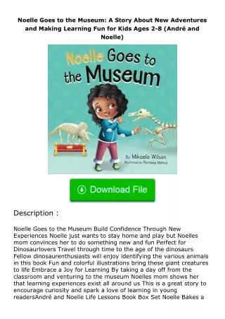 ❤PDF⚡ Noelle Goes to the Museum: A Story About New Adventures and Making Learn