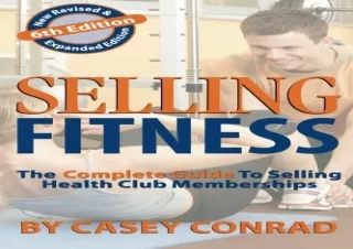 [PDF READ ONLINE]  Selling Fitness: The Complete Guide to Selling