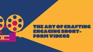 The Art of Crafting Engaging Short-Form Videos