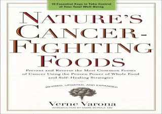 [PDF READ ONLINE]  Nature's Cancer-Fighting Foods: Prevent and Re