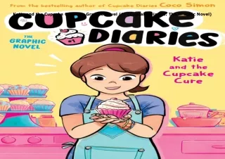 Download⚡️ Katie and the Cupcake Cure The Graphic Novel (1) (Cupcake Diaries: The Graphic