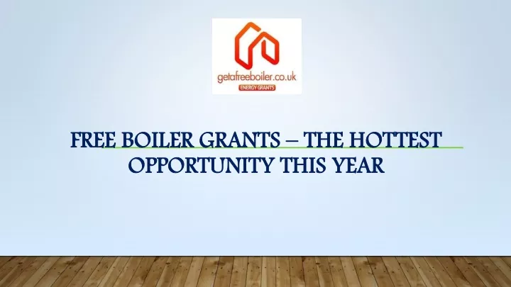 free boiler grants the hottest opportunity this year