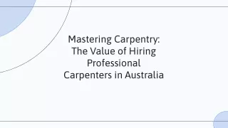 Mastering carpentry the value of hiring professional carpenters in Australia