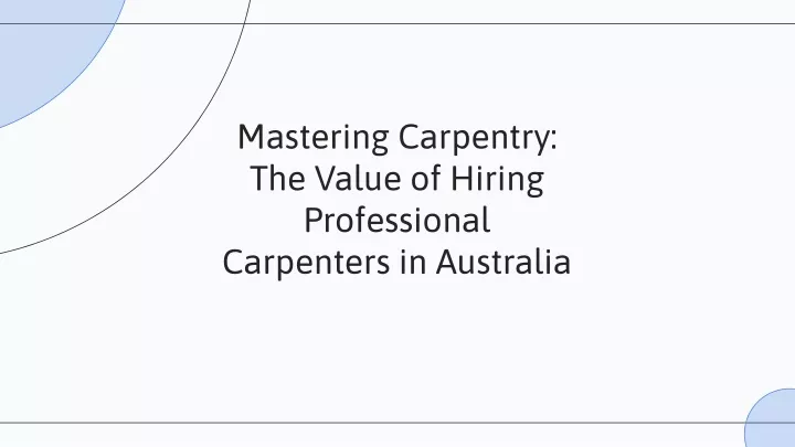 mastering carpentry the value of hiring