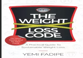 Download  [PDF]  The Weight Loss Code: A Practical Guide to Susta