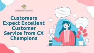 Customers Expect Excellent Customer Service from CX Champions