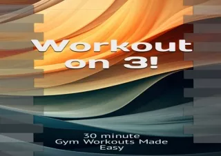 ❤ PDF/READ ⚡/DOWNLOAD  Workout on 3!: 30 minute Gym Workouts Made
