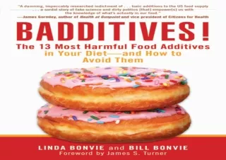 [PDF READ ONLINE]  Badditives!: The 13 Most Harmful Food Additive