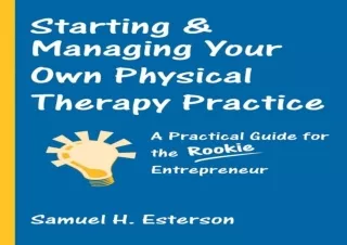 [PDF READ ONLINE]  Starting and Managing Your Own Physical Therap