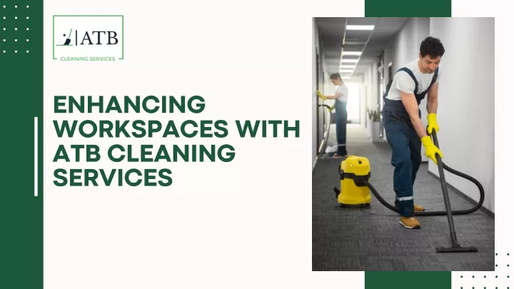 enhancing workspaces with atb cleaning services