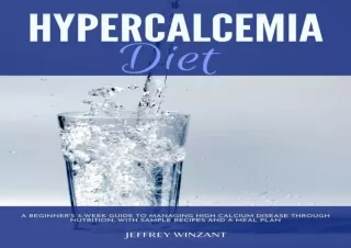 ✔ PDF_  Hypercalcemia Diet: A Beginner's 3-Week Guide to Managing