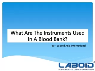 What Are The Instruments Used In A Blood Bank