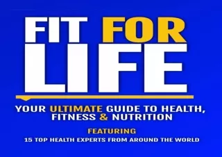 [READ DOWNLOAD]  Fit For Life: Your Ultimate Guide To Health, Fit