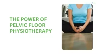 The Power of Pelvic Floor Physiotherapy