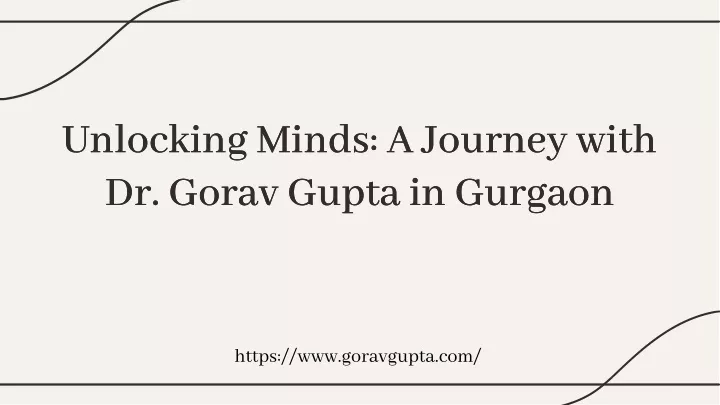 unlocking minds a journey with dr gorav gupta