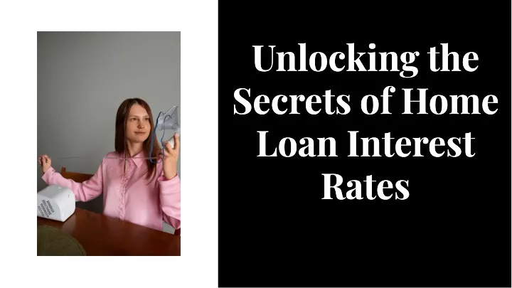 unlocklng the secrets of home loan interest rates
