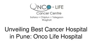 Unveiling Best Cancer Hospital in Pune: Onco Life Hospital