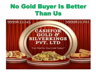 No Gold Buyer Is Better Than Us
