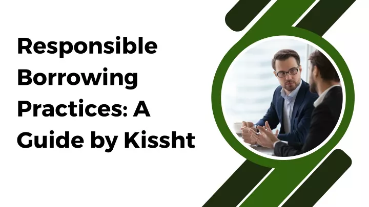 responsible borrowing practices a guide by kissht