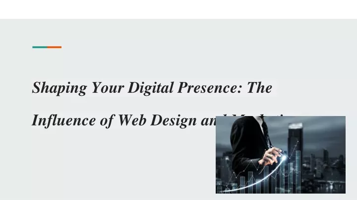 shaping your digital presence the influence of web design and marketing