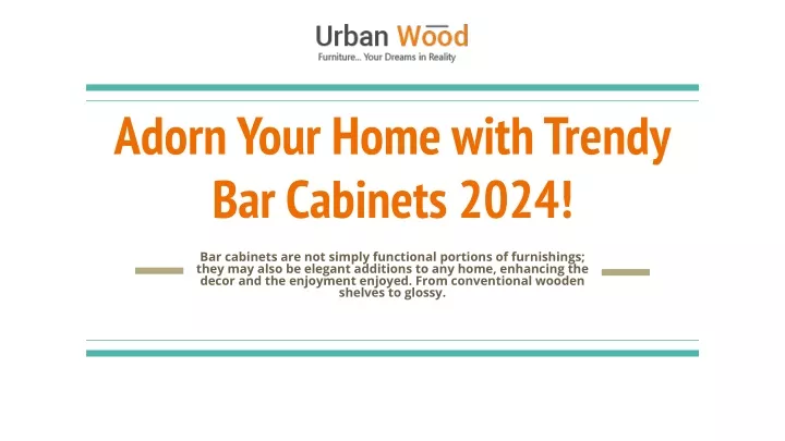 adorn your home with trendy bar cabinets 2024