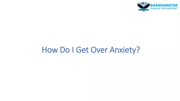 how do i get over anxiety