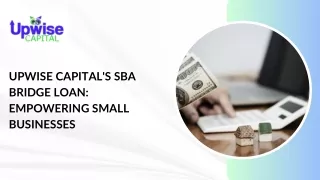 Upwise Capital's SBA Bridge Loan Empowering Small Businesses
