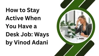How to Stay Active When You Have a Desk Job Ways by Vinod Adani