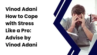 Vinod Adani How to Cope with Stress Like a Pro Advise by Vinod Adani