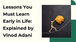 Lessons You Must Learn Early in Life Explained by Vinod Adani