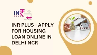 INR PLUS - Apply for Housing Loan Online in Delhi NCR