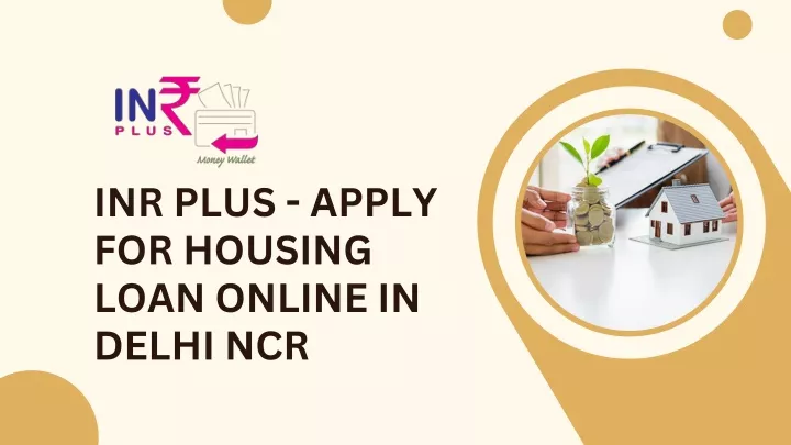 inr plus apply for housing loan online in delhi