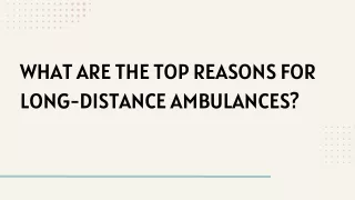 What are the top reasons for long-distance ambulances