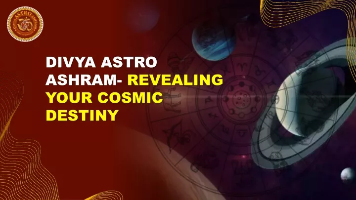 divya astro ashram revealing your cosmic destiny