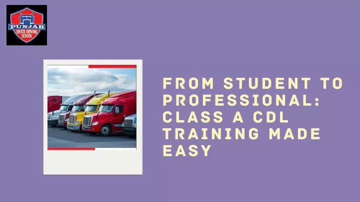 from student to professional class a cdl training