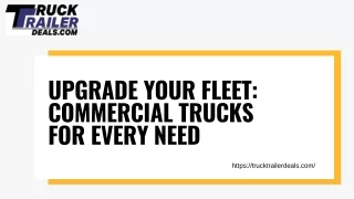 Upgrade Your Fleet: Commercial Trucks for Every Need